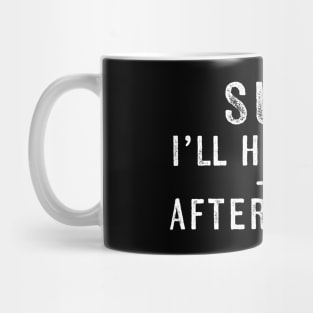 Sarcastic I'll Help You After My Nap Lazy Napping Mug